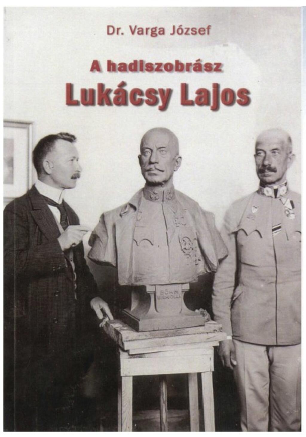 A hadiszobrsz Lukcsy Lajos (2018) 